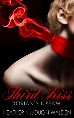 The Third Kiss: Dorian's Dream【電子書籍】[ Heather Killough-Walden ]