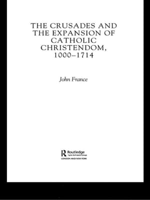 The Crusades and the Expansion of Catholic Christendom, 1000-1714