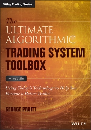 The Ultimate Algorithmic Trading System Toolbox + Website Using Today's Technology To Help You Become A Better Trader