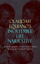 ŷKoboŻҽҥȥ㤨OLAUDAH EQUIANO'S INCREDIBLE LIFE NARRATIVE - Autobiography of the Former Slave, Seaman & Freedom Fighter The Intriguing Memoir Which Influenced Ban on British Slave TradeŻҽҡ[ Olaudah Equiano ]פβǤʤ300ߤˤʤޤ