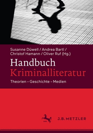 Handbuch Kriminalliteratur Theorien ? Geschichte ? Medien