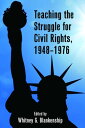 Teaching the Struggle for Civil Rights, 1948 1976【電子書籍】 Charlotte Johnson