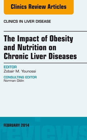 The Impact of Obesity and Nutrition on Chronic Liver Diseases, An Issue of Clinics in Liver Disease