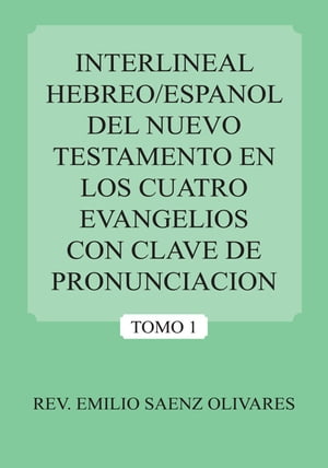 Interlineal Hebreo/Espanol Del Nuevo Testamento En Los Cuatro Evangelios Con Clave De Pronunciacion