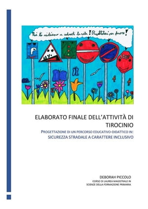 Elaborato finale dell’attivit? di tirocinio. Progettazione di un percorso educativo-didattico in: sicurezza stradale a carattere inclusivo