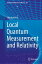 Local Quantum Measurement and Relativity