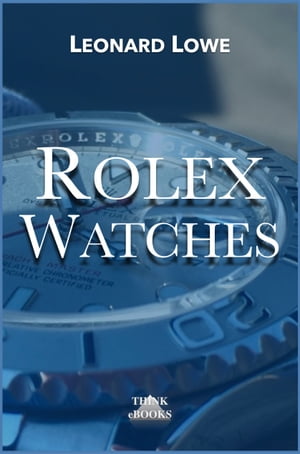 Rolex Watches【電子書籍】[ Leonard Lowe ]