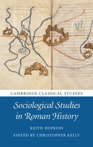 Sociological Studies in Roman History【電子書籍】[ Keith Hopkins ]