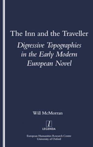 The Inn and the Traveller Digressive Topographies in the Early Modern European Novel