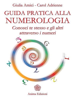 Guida pratica alla numerologia Conosci te stesso e gli altri attraverso i numeri
