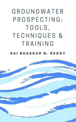 Groundwater Prospecting: Tools, Techniques and Training