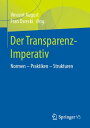 Der Transparenz-Imperativ Normen Praktiken Strukturen【電子書籍】