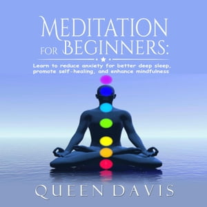 Meditation for Beginners: Learn to reduce anxiety for better deep sleep, promote self-healing, and enhance mindfulness