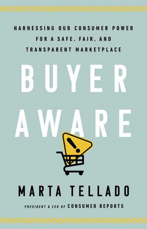 Buyer Aware Harnessing Our Consumer Power for a Safe, Fair, and Transparent Marketplace【電子書籍】[ Marta L. Tellado ]