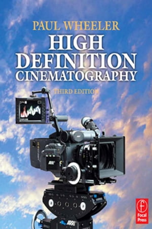 High Definition Cinematography【電子書籍】[ Paul Wheeler ]