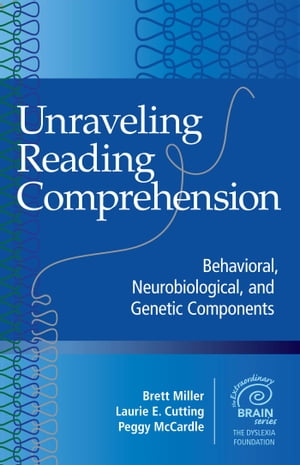 Unraveling Reading Comprehension Behavioral, Neurobiological, and Genetic Components