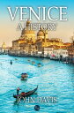 Venice: A History【電子書籍】 John Davis