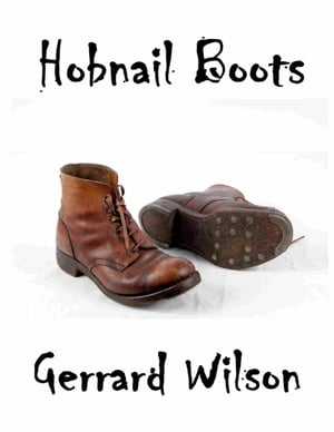 Hobnail Boots【電子書籍】[ Gerrard Wilson 