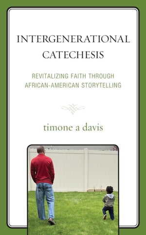 楽天楽天Kobo電子書籍ストアIntergenerational Catechesis Revitalizing Faith through African-American Storytelling【電子書籍】[ timone a davis ]