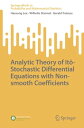 Analytic Theory of It -Stochastic Differential Equations with Non-smooth Coefficients【電子書籍】 Haesung Lee