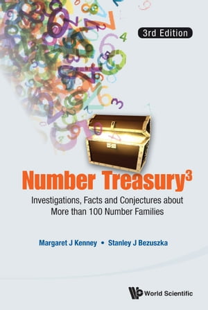 Number Treasury 3: Investigations, Facts And Conjectures About More Than 100 Number Families (3rd Edition)