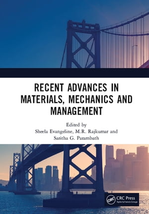 Recent Advances in Materials, Mechanics and Management Proceedings of the 3rd International Conference on Materials, Mechanics and Management (IMMM 2017), July 13-15, 2017, Trivandrum, Kerala, India【電子書籍】