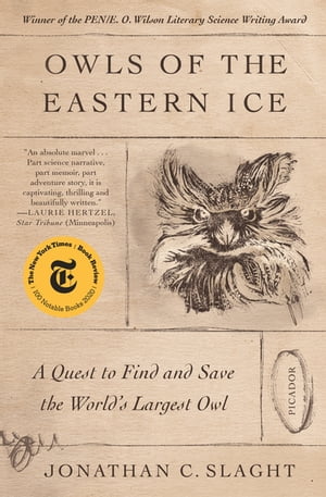 Owls of the Eastern Ice A Quest to Find and Save the World's Largest Owl【電子書籍】[ Jonathan C. Slaght ]