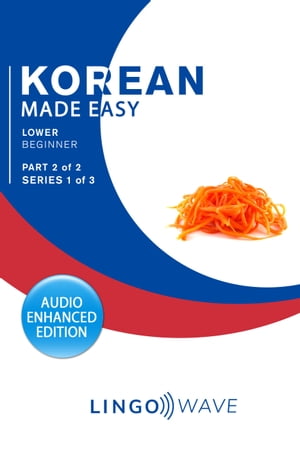 Korean Made Easy - Lower Beginner - Part 2 of 2 - Series 1 of 3