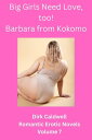 Big Girls Need Love, too! Barbara from Kokomo Dirk Caldwell Romantic Erotic Novels, #7【電子書籍】[ Dirk Caldwell ]