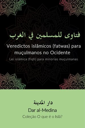 Veredictos isl?micos (fatwas) para mu?ulmanos no Ocidente Lei isl?mica (fiqh) para minorias mu?ulmanasŻҽҡ[ Dar al-Medina (Portugu?s) ]