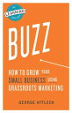ŷKoboŻҽҥȥ㤨Buzz: How to Grow Your Small Business Using Grassroots MarketingŻҽҡ[ George Affleck ]פβǤʤ367ߤˤʤޤ