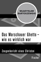 Das Warschauer Ghetto ? wie es wirklich war Zeugenbericht eines Christen