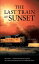 The Last Train at Sunset Section 1 ? the Invitation (Evangelism); Section 2 ? Discipleship (The Christian Walk)Żҽҡ[ Pearl ]