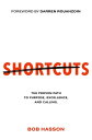Shortcuts The Proven Path To Purpose, Excellence, and Calling【電子書籍】[ Bob Hasson ...