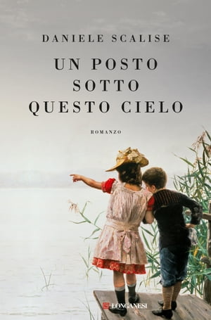 Un posto sotto questo cielo【電子書籍】[ Daniele Scalise ]