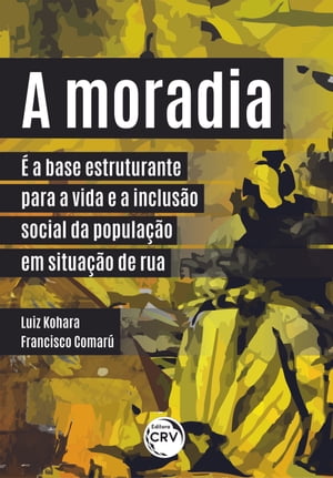 A moradia é a base estruturante para a vida e a inclusão social da população em situação de rua