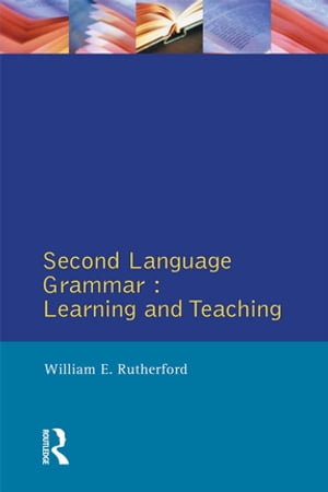 Second Language Grammar Learning and Teaching【電子書籍】 William E. Rutherford