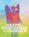 Having Confidence In Yourself【電子書籍】 Warner Bourgeois