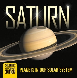 Saturn: Planets in Our Solar System | Children's Astronomy Edition