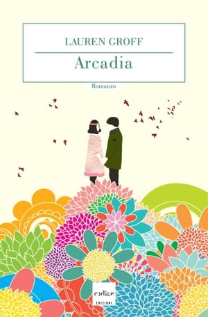 Arcadia【電子書籍】[ Lauren Groff ]