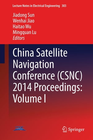 China Satellite Navigation Conference (CSNC) 2014 Proceedings: Volume I