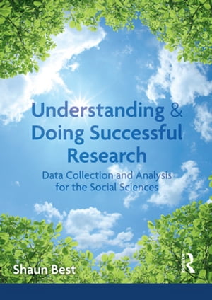 Understanding and Doing Successful Research Data Collection and Analysis for the Social Sciences【電子書籍】[ Shaun Best ]