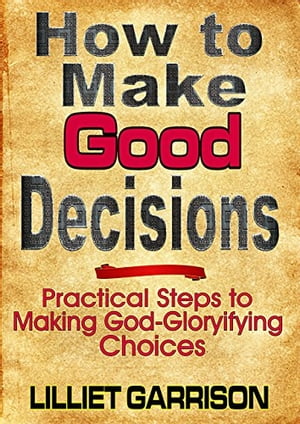 How to Make GOOD Decisions: