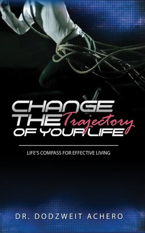 Change The Trajectory of Your Life