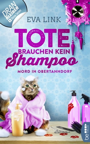 Tote brauchen kein Shampoo - Mord in Obertanndorf【電子書籍】[ Eva Link ]