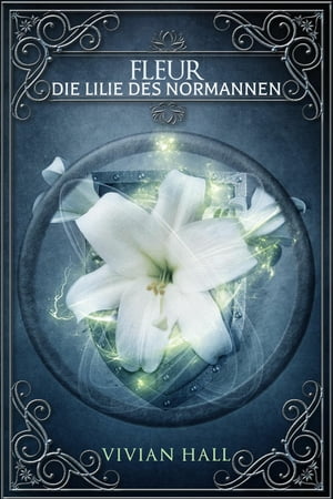 Fleur - Die Lilie des Normannen【電子書籍】[ Vivian Hall ]