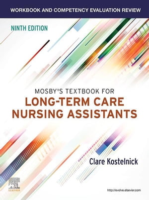 Workbook and Competency Evaluation Review for Mosby's Textbook for Long-Term Care Nursing Assistants - E-Book