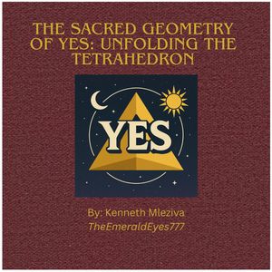 The Sacred Geometry of Yes: Unfolding the Tetrahedron【電子書籍】[ TheEmeraldEyes777 ]