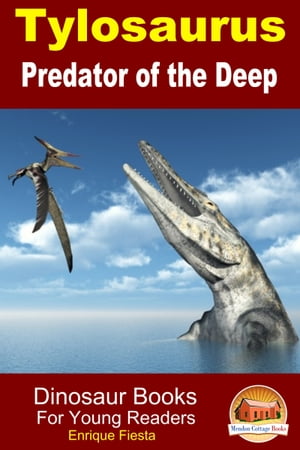 Tylosaurus: Predator of the Deep【電子書籍】[ Enrique Fiesta ]