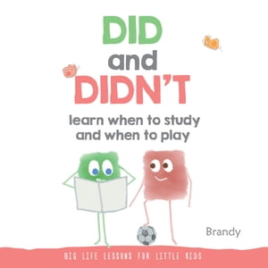 Big Life Lessons for Little Kids: DID and DIDN'T